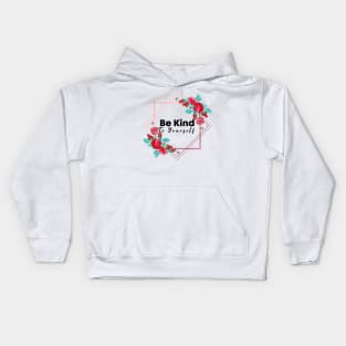 Be Kind To Yourself Kids Hoodie